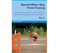 Spanish Water Dog Tricks Training Spanish Water Dog Tricks & Games Training Tracker & Workbook. Includes: Spanish Water Dog Multi-Level Tricks, Games & Agility. Part 1