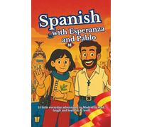 Spanish with Esperanza and Pablo: 15 little everyday adventures in Madrid to read, laugh and learn at A1 level