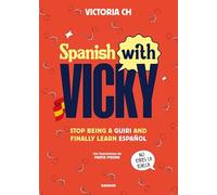 Spanish with Vicky / Spanish with Vicky: Stop Being Such a Tourist and Finally Learn Español: Stop Being a Guiri and Finally Learn Español (Idiomas)