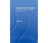 Spanish Word Formation: Productive Derivational Morphology in the Modern Lexis (Croom Helm Romance Linguistics)