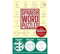 Spanish Word Puzzles: Crossword, Word Search, & Word Builder Puzzles | Master 500+ Essential Words for Beginners | Learn & Review Mexican Spanish with 100+ Illustrated Word Puzzles
