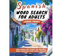 Spanish Word Search for Adults Large Print: 200 sopas de letras en español para adultos con letra grande| una colección diseñada para estimular la ... la concentración y enriquecer el vocabulario