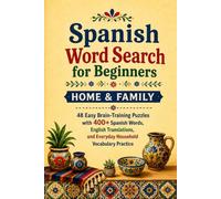 Spanish Word Search for Beginners: Home & Family: 48 Easy Brain-Training Puzzles with 400+ Spanish Words, English Translations, and Everyday Household ... Language Learning Word Search Series)