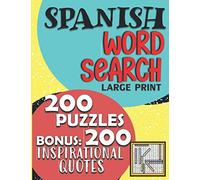 Spanish Word Search Large Print 200 puzzles bonus 200 inspirational quotes: (Sopas de Letras en Español Letra Grande) for Adults 200 puzzles 200 ... (LIFE INSPIRATION BRAIN ACTIVITIES)