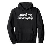Spank Me I'm Naughty Spanked Funny Meme Naughtiness Spanking Pullover Hoodie