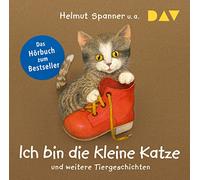 Ich bin die kleine Katze und weitere Tiergeschichten: Szenische Lesungen mit Musik mit Peter Lontzek u.a.