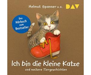 Spanner,Helmut; Grimm,Sandra; Dierks,Hannelore - Ich Bin die Kleine Katze und Weitere Tiergeschicht