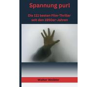 Spannung pur: Die 111 besten Film-Thriller seit den 1950er-Jahren