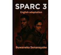 SPARC 3 English Adaptation KDP Exclusive Sketch Edition: Sri Lanka Precision, Agility Response Command - A Sinhalese Detective Novel (SPARC Novels - ... Buwaneka Senanayake - Sri Lanka SPARC force)