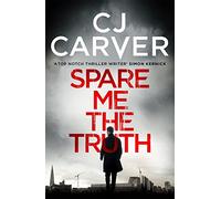 Spare Me the Truth: An explosive, high octane thriller