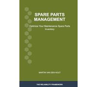 Spare Parts Management: Optimize Your Maintenance Spare Parts Inventory: 6 (The Reliability Framework: English-Language Edition)