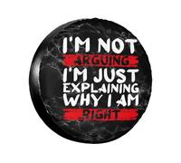 Spare Tire Cover I'M Not Arguing I'M Just Explaining Why I'M Right Back Tyre Tire Cover Personalised Waterproof Tyre Bag, For Travel Trailer, Suv, Car, 16in