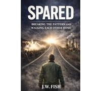 Spared: Breaking The Pattern And Walking Each Other Home
