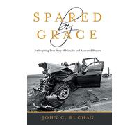 Spared by Grace: An Inspiring True Story of Miracles and Answered Prayers