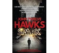 [(Spark)] [By (author) John Twelve Hawks] published on (March, 2015)