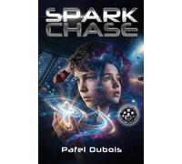 Spark Chase: Upper Middle Grade Space Adventure | Found Family Sci-Fi | Ages 10-14