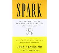 Spark: The Revolutionary New Science of Exercise and the Brain