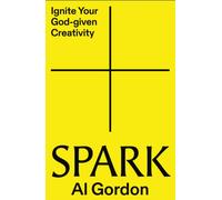 Spark : Ignite your God-Given Creativity
