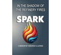 SPARK In the Shadow of the Refinery Fires