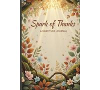 Spark of Thanks: A 120-Page Gratitude Journal for Young Hearts to Cultivate Mindfulness and Positivity: For Teens, Tweens, Boys, Girls, Kids - Cute Mindfulness Diary with Prompts - Gifts for Teenagers