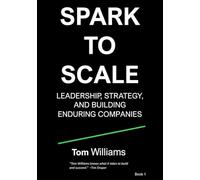 SPARK TO SCALE: LEADERSHIP, STRATEGY,AND BUILDINGEN DURING COMPANIES