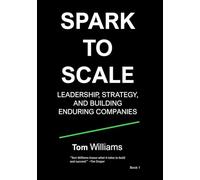 SPARK TO SCALE: LEADERSHIP, STRATEGY,AND BUILDINGEN DURING COMPANIES