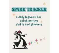 Spark Tracker: A Daily Logbook for Catching Tiny Shifts & Glimmers