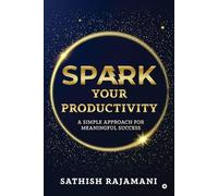 Spark Your Productivity: A Simple Approach For Meaningful Success