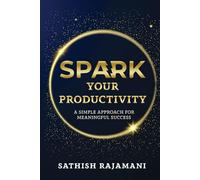 Spark Your Productivity: A Simple Approach For Meaningful Success