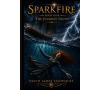 Sparkfire Book 4 "The Journey South" (Sparkfire Series)