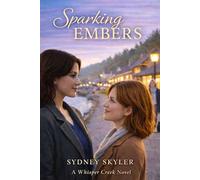 Sparking Embers: A Whisper Creek Novel: 2 (A Whisper Creek Series)