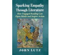 Sparking Empathy Through Literature: How Engaged Reading Can Open Minds and Inspire Action