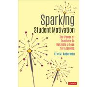 Sparking Student Motivation : The Power of Teachers to Rekindle a Love for Learning