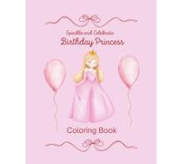 Sparkle and Celebrate Birthday Princess Coloring Book