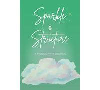 Sparkle and Structure: A simple daily planner for focus, follow through, and intentional days