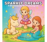 Sparkle Dreams: A Chibi Coloring Book with Fairies, Unicorns, and Mermaids for Girls Ages 4-8 (Sweet Moments: Chibi Pals Coloring Books)