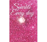 Sparkle Everyday: Glitter sparkly notebook journal for women and girls. 120 pages. 6 x 9, lined pages. Jewel images on pages.