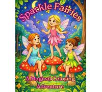 Sparkle Fairies: A Magical Coloring Adventure
