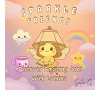 Sparkle Friends : Discover Amazing Jobs with Lumina: A Fun Coloring Book Introducing Different Professions for Kids