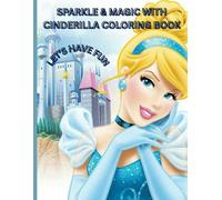 SPARKLE & MAGIC WITH CINDERILLA COLORING BOOK: A CINDERILLA FAIRY TALE YOU CAN COLOR