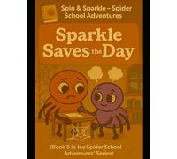 Sparkle Saves the Day (Spider School Adventures)