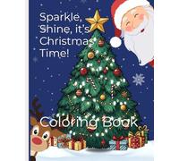 Sparkle, shine, it’s Christmas time!: Coloring Book