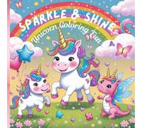 Sparkle & Shine: Unicorn Coloring Fun: A Fantasy-Filled Coloring Book for Kids Who Love Magic