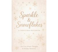Sparkle & Snowflakes: A Christmas Notebook: Festive Holiday Journal for Christmas Memories, Winter Reflections & Seasonal Inspiration | Cozy Writing Notebook with Magical Holiday Vibes