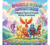 Sparkle Squad Adventures: A Magical Team of Friends Saving Dreamland