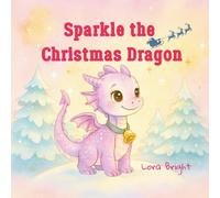 Sparkle the Christmas Dragon: For Kids Ages 2-5: A Christmas Search-and-Find Book with Sparkle the Dragon Featuring Holiday Hidden Objects and Early Learning Activities (“Little Christmas Wonders”)