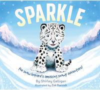 Sparkle: The snow leopard's amazing snowy adventure!: 3 (Conservation stories by Shirley Galligan)