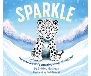 Sparkle: The snow leopard's amazing snowy adventure!: 3 (Conservation stories by Shirley Galligan)