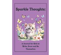Sparkle Thoughts: A Journal for Girls to Write, Draw and Be Themselves: A Creative Space for Girls to Write, Draw, and Be Their Sparkly Selves