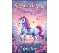 Sparkle Unicorn Coloring Book: Magical Adventures and Glittering Dreams with Unicorn Friends!